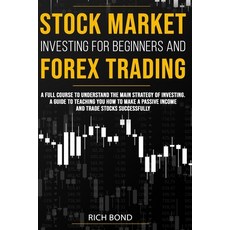Stock Market Investing for Beginners and Forex Trading: A full course to understand the main strateg... 平裝版, Independently Published, 英文