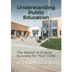 (英文圖書) Understanding Public Education: The Basics to Ensure Success for Your Child 平裝版, Independently Published, 英文
