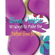 (英文圖書) Slime-tastic: 101 Ways to Make the Perfect Slime for Kids 平裝版, Kandice Merrick, 英文