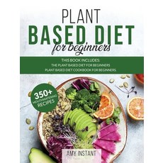 Plant Based Diet for Beginners: This book includes: The Plant Based Diet for Beginners + Plant Based... 精裝版, Charlie Creative Lab, 英文
