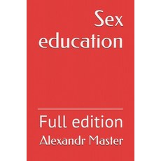 Sex education: Full edition 平裝版, Independently Published, 英文