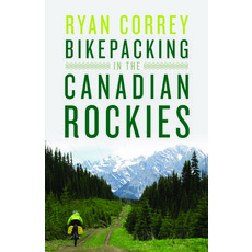 Bikepacking in the Canadian Rockies 平裝版, Rocky Mountain Books Incorp..., 英文