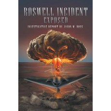 (英文圖書) Roswell Incident Exposed 平裝版, Xlibris Us, 英文