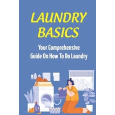 (英文圖書) Laundry Basics: Your Comprehensive Guide On How To Do Laundry: When To Use Cold Water Wash Cl... 平裝版, Independently Published, 英文