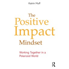 (英文圖書) The Positive Impact Mindset: Working Together in a Polarized World 平裝版, Routledge, 英文