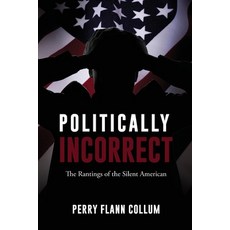(英文圖書) Politically Incorrect: The Rantings of the Silent American 平裝版, Liberty Hill Publishing, 英文