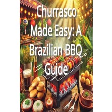 (英文圖書) Churrasco Made Easy: A Brazilian BBQ Guide 平裝版, Independently Published, 英文