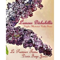 (英文書) L'amour Déshabillée： Graphic Illustrated Haiku Series： Le Premier Tome Paperback, 獨立出版, 英文, 平裝版