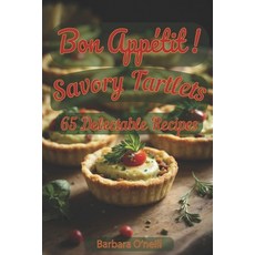 (英文圖書) Bon Appetit! Savory Tartlets: 65 Delectable Recipes for Every Occasion 平裝版, Independently Published, 英文