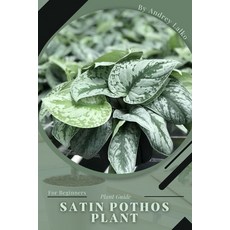 (英文圖書) Satin Pothos Plant: Plant Guide 平裝版, Independently Published, 英文