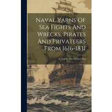 (英文圖書) Naval Yarns Of Sea Fights And Wrecks Pirates And Privateers From 1616-1831: As Told By Men O... 精裝版, Legare Street Press, 英文