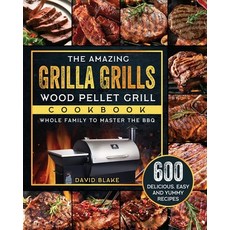 (英文圖書) The Amazing Grilla Grills Wood Pellet Grill Cookbook: 600 Delicious Easy And Y... 平裝版, David Blake, 英文