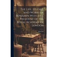 (英文圖書) The Life Studies and Works of Benjamin West esq. President of the Royal Academy of London 精裝版, Legare Street Press, 英文