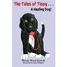 (英文圖書) The Tales of Tippy...A Healing Dog 平裝版, Wendy Wood-Kjelvik, 英文