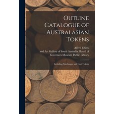(英文圖書) Outline Catalogue of Australasian Tokens: Including Surcharges and Cast Tokens 平裝版, Legare Street Press, 英文