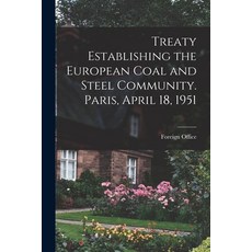 (英文圖書) Treaty Establishing the European Coal and Steel Community. Paris April 18 1951 平裝版, Hassell Street Press, 英文