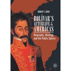 (英文書) Bolívar's Afterlife in the Americas： Biography Ideology and the Public Sphere 平裝版, Palgrave MacMillan, 英文