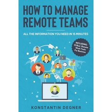 How To Manage Remote Teams: All Information You Need In 15 Minutes 平裝版, Independently Published, 英文