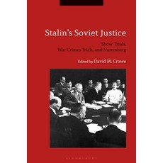 Stalin's Soviet Justice: 'show' Trials War Crimes Trials and Nuremberg 平裝版, Bloomsbury Academic, 英文