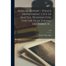 (英文圖書) Annual Report / Police Department City of Seattle Washington for the Year Ending December ... 平裝版, Hassell Street Press, 英文
