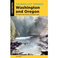 Touring Hot Springs Washington and Oregon: The States' Best Resorts and Rustic Soaks 平裝版, Falcon Press Publishing, 英文