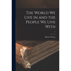 (英文圖書) The World We Live in and the People We Live With; 2 平裝版, Hassell Street Press, 英文