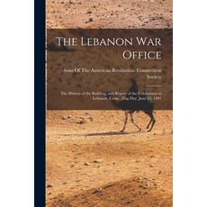 (英文圖書) The Lebanon War Office: The History of the Building and Report of the Celebration at Lebanon... 平裝版, Legare Street Press, 英文