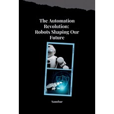 (英文圖書) The Automation Revolution: Building a Safer More Fulfilling Future with Robots 平裝版, Tredition Gmbh, 英文
