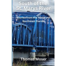 (英文圖書) South of the St. Marys River: Stories from the History of Northeast Florida 平裝版, Independently Published, 英文