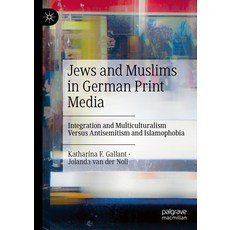 (英文圖書) Jews and Muslims in German Print Media: Integration and Multiculturalism Versus Antisemitism ... 精裝版, Palgrave MacMillan, 英文