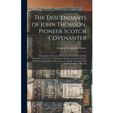 (英文圖書) The Descendants of John Thomson Pioneer Scotch Covenanter; Genealogical Notes on all Known D... 精裝版, Legare Street Press, 英文