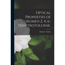 (英文圖書) Optical Properties of Sublimed 2 4 6-Trinitrotoluene. 平裝版, Hassell Street Press, 英文