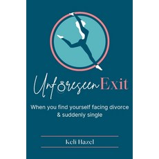 (英文圖書) Unforeseen Exit: When you find yourself facing divorce & suddenly single 平裝版, From the Heart Books, 英文