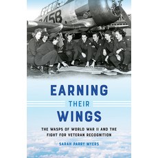 (英文圖書) Earning Their Wings: The Wasps of World War II and the Fight for Veteran Recognition 精裝版, University of North Carolin..., 英文