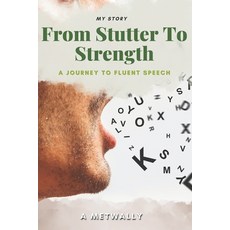 (英文圖書) From Stutter to Strength: A Journey to Fluent Speech and Self-Confidence: Overc... 平裝版, Kotobna, 英文
