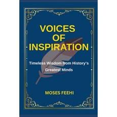 (英文圖書) Voices of Inspiration: Timeless Wisdom from History's Greatest Minds 平裝版, Independently Published, 英文