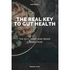 (英文圖書) The Real Key To Gut Health: The Gut Heart and Brain Connection 平裝版, Independently Published, 英文