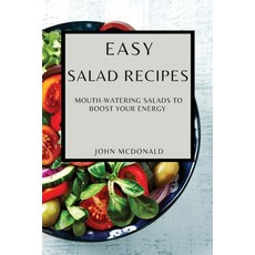 (英文圖書) Easy Salad Recipes: Mouth-Watering Salads to Boost Your Energy 平裝版, John McDonald, 英文