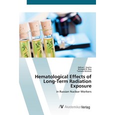 Hematological Effects of Long-Term Radiation Exposure 平裝版, AV Akademikerverlag, 英文