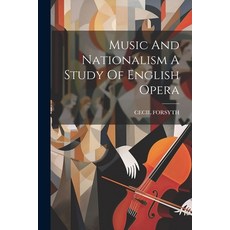 (英文圖書) Music And Nationalism A Study Of English Opera 平裝版, Legare Street Press, 英文