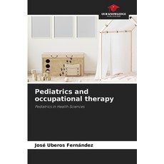(英文圖書) Pediatrics and occupational therapy 平裝版, Our Knowledge Publishing, 英文