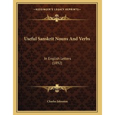 Useful Sanskrit Nouns And Verbs: In English Letters (1892) 平裝版, Kessinger Publishing, 英文
