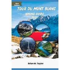 (英文圖書) Tour Du Mont Blanc Hiking Guide 2025: Unleash Your Inner Explorer 平裝版, Independently Published, 英文