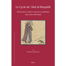 (英文書) Le Cycle de ʿabd Al-Muṭṭalib： Restauration Sacrifice Et Naissance Prophéti... 精裝版, Brill, 英文