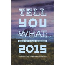 (英文圖書) Tell You What: Great New Zealand Nonfiction 2015 平裝版, Auckland University Press, 英文