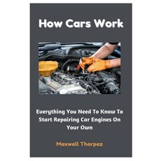 (英文圖書) How Cars Work: Everything You Need To Know To Start Repairing Car Engines On Yo... 平裝版, Independently Published, 英文