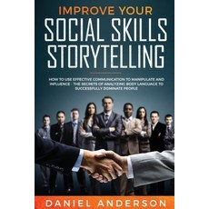 Improve Your Social Skills Storytelling: How to Use Effective Communication to Manipulate and Influe... 平裝版, Daniel Anderson, 英文