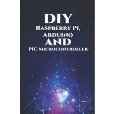 DIY Raspberry Pi Arduino and PIC Microcontroller Projects Handson: Over Voltage Over Current Tran... 平裝版, Independently Published, 英文