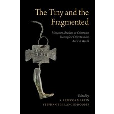 (英文圖書) The Tiny and the Fragmented: Miniature Broken or Otherwise Incomplete Objects in the Ancien... 精裝版, Oxford University Press, USA, 英文