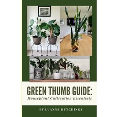 (英文圖書) Green Thumb Guide: Houseplant Cultivation Essentials 平裝版, Independently Published, 英文